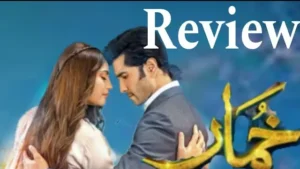 Khumar Drama Review