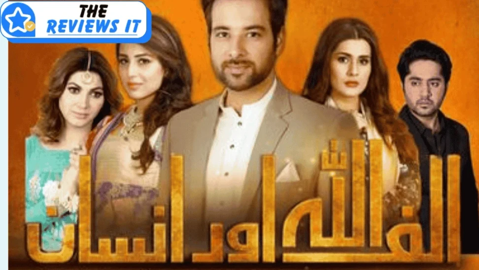 Alif Allah Aur Insaan Drama Review Story, Cast & Key Themes Explored