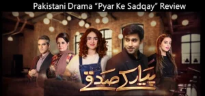 Pyaar Ke Sadqay Drama Review