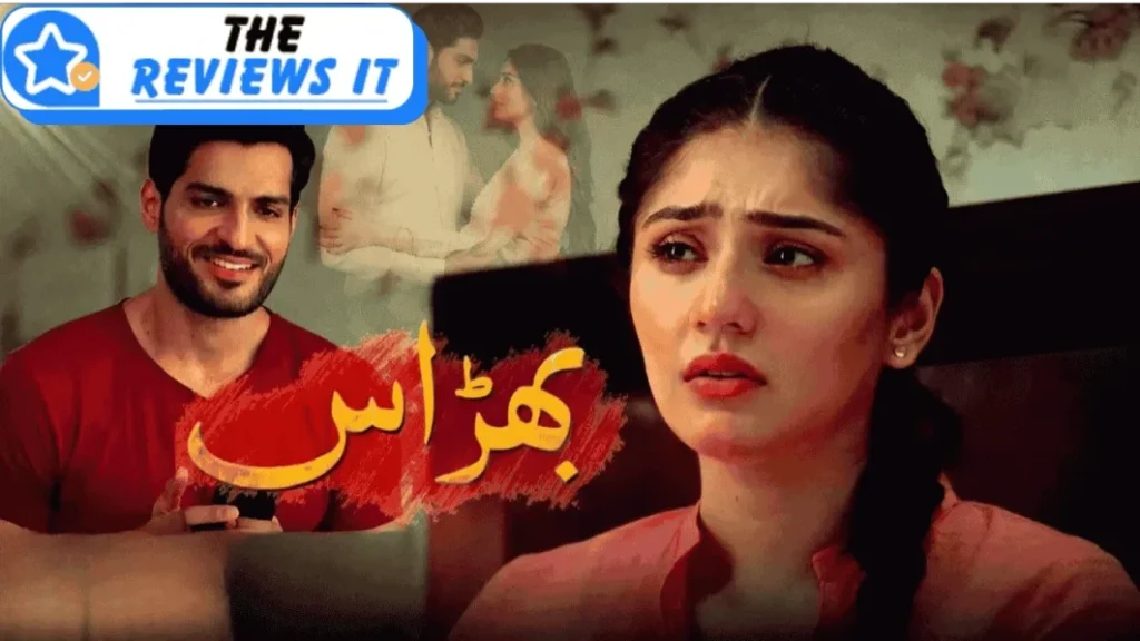Bharaas Drama Review, Cast and Engaing Storyline