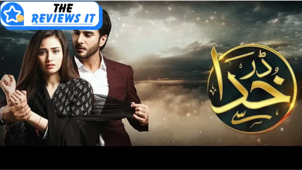 Darr Khuda Say Drama Review, Cast and Engaging Storyline