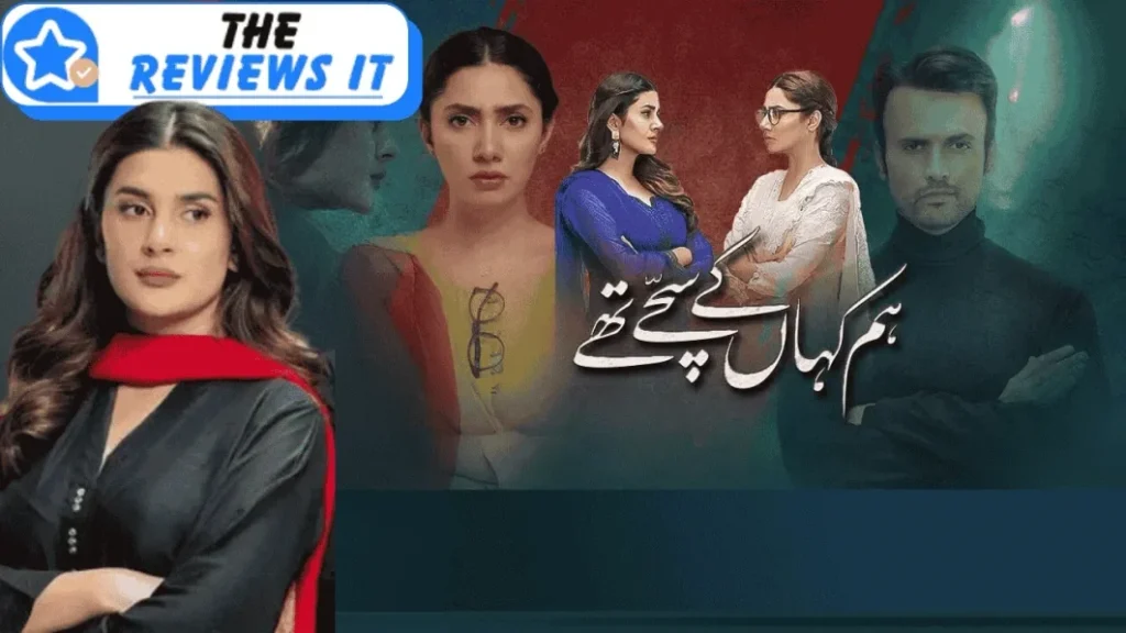 Hum Kahan Ke Sachay Thay Drama Review, Plot, Performances, and Audience Verdict