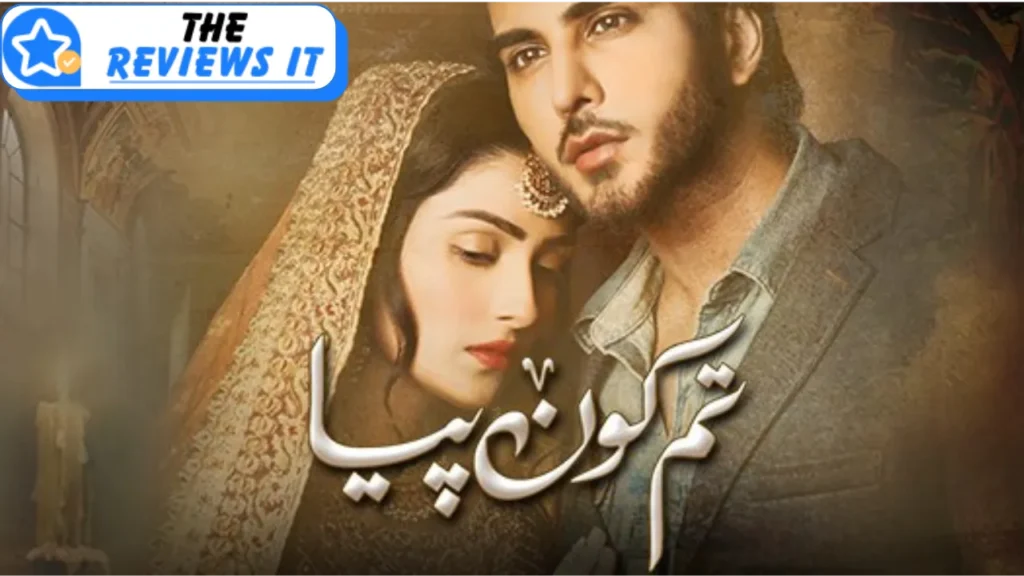Tum Kon Piya Drama Review, Cast and Engaging Storyline