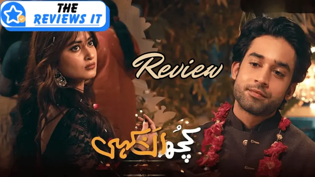 Kuch Ankahi Drama Review, Cast and Engaing Storyline