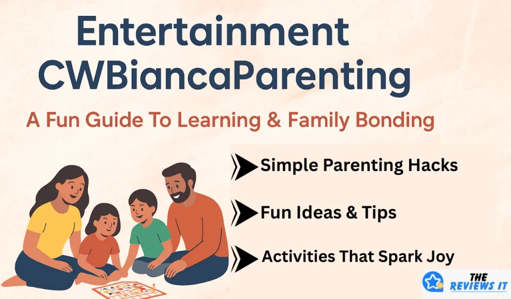 Entertainment CWBiancaParenting – A Fun Guide To Learning & Family Bonding
